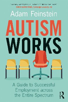 Autism Works: A Guide to Successful Employment across the Entire Spectrum