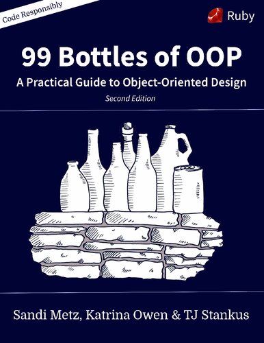 99 Bottles of OOP: A Practical Guide to Object-Oriented Design (Ruby Edition)