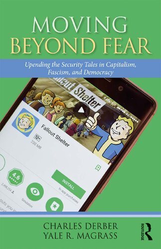 Moving Beyond Fear: Upending The Security Tales In Capitalism, Fascism, And Democracy