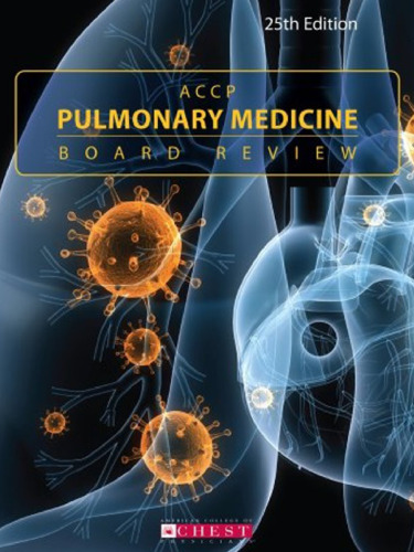 ACCP Pulmonary Medicine Board Review: 25th Edition