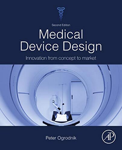 Medical Device Design: Innovation from Concept to Market