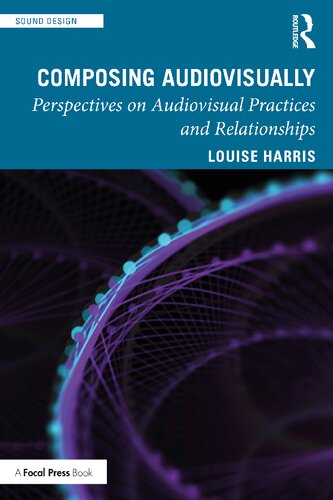 Composing Audiovisually. Perspectives on Audiovisual Practices and Relationships