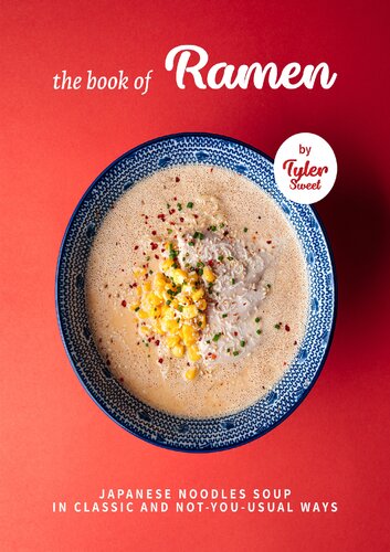 The Book of Ramen: Japanese Noodles Soup in Classic and Not-you-Usual W