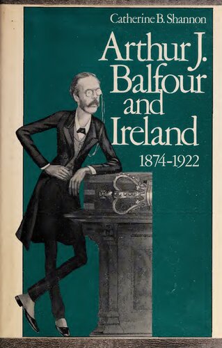 Arthur J.Balfour and Ireland, 1874-1922