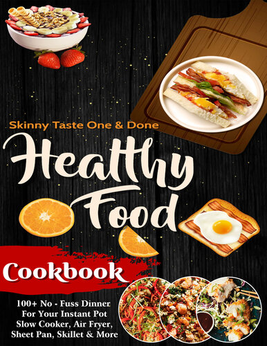 The #2022 Healthy Food Cookbook - 100+ No-Fuss Dinner: 140 Healthy and delicious recipes that are big on flavor and low on calories and cleanup