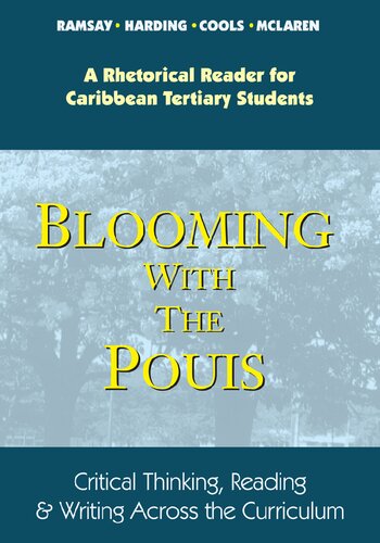 Blooming with the Pouis: Critical Thinking, Reading and Writing Across the Curriculum : a Rhetorical Reader for Caribbean Tertiary Students