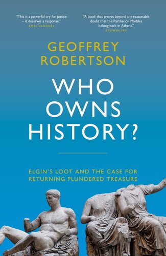 Who Owns History? Elgin's Loot and the Case for Returning Plundered Treasure