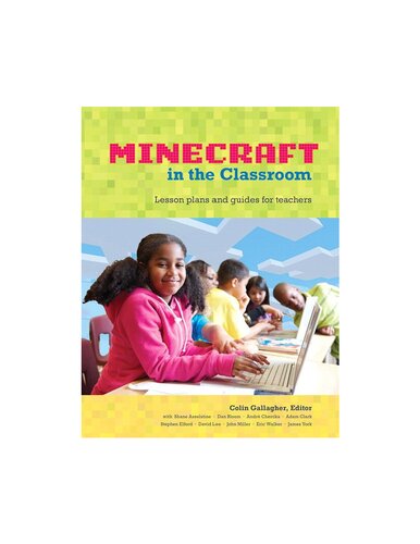 Minecraft in the Classroom: Ideas, inspiration, and student projects for teachers