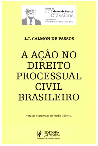 A Ação no Direito Processual Civil Brasileiro - Coleção Obras de J. J. Calmon de Passos