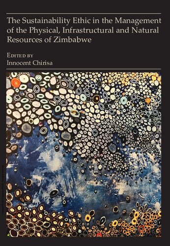 The Sustainability Ethic in the Management of the Physical, Infrastructural and Natural Resources of Zimbabwe