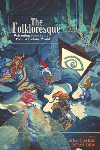 The Folkloresque: Reframing Folklore in a Popular Culture World