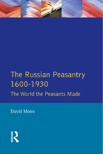 The Russian Peasantry 1600-1930: The World the Peasants Made