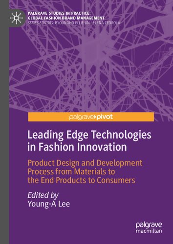 Leading Edge Technologies in Fashion Innovation: Product Design and Development Process from Materials to the End Products to Consumers