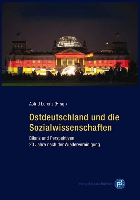 Ostdeutschland und die Sozialwissenschaften: Bilanz und Perspektiven 20 Jahre nach der Wiedervereinigung