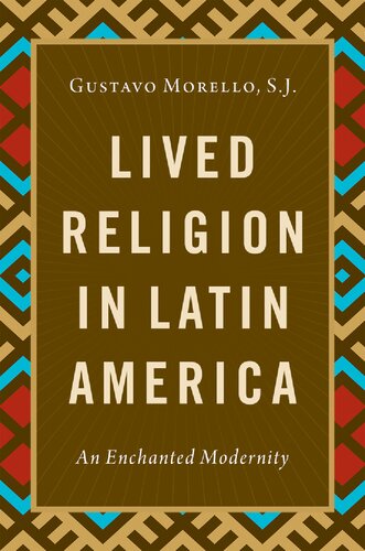 Lived Religion in Latin America: An Enchanted Modernity