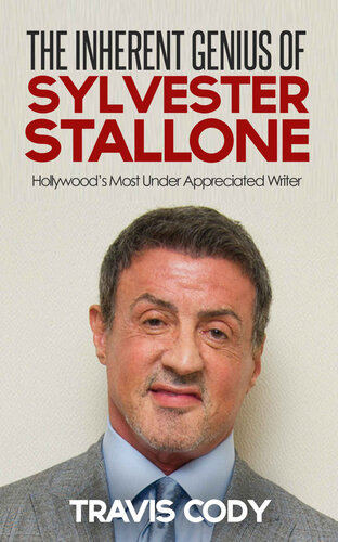 The Inherent Genius of Sylvester Stallone: Hollywood's Most Under Appreciated Writer