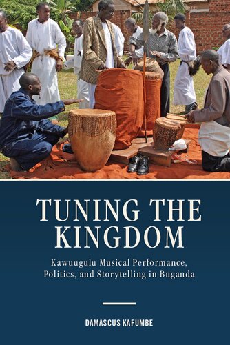 Tuning the Kingdom: Kawuugulu Musical Performance, Politics, and Storytelling in Buganda