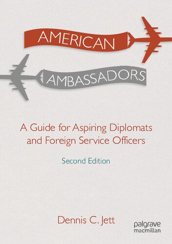 American Ambassadors: A Guide for Aspiring Diplomats and Foreign Service Officers