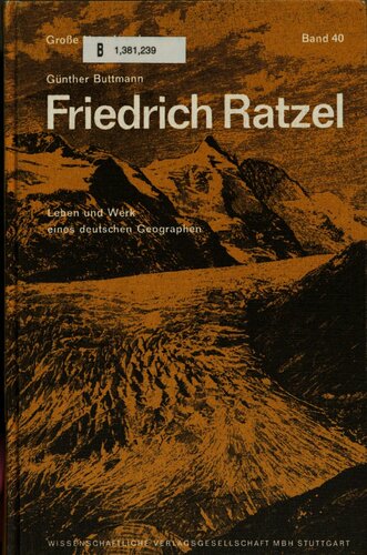 Friedrich Ratzel : Leben und Werk eines deutschen Geographen : 1844-1904