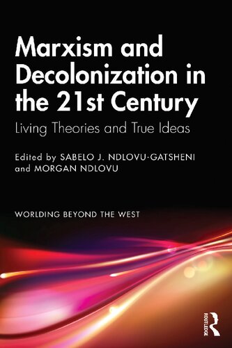 Marxism and Decolonization in the 21st Century. Living Theories and True Ideas