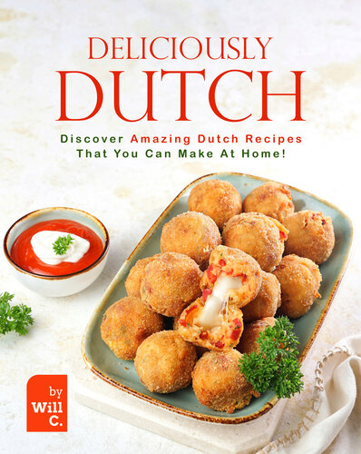 Deliciously Dutch: Discover Amazing Dutch Recipes That You Can Make At Home!