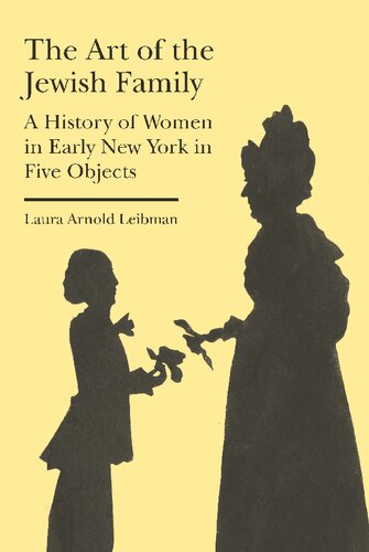 The Art of the Jewish Family – A History of Women in Early New York in Five Objects