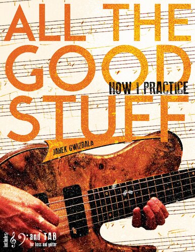 All The Good Stuff: How I Practice by Janek Gwizdala