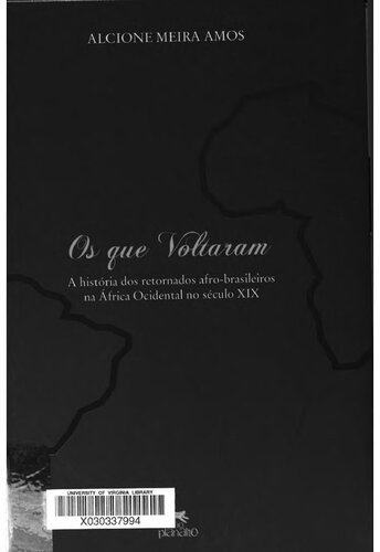 Os que voltaram : a história dos retornados afro-brasileiros na África Ocidental no século XIX