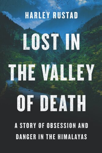 Lost in the Valley of Death - A Story of Obsession and Danger in the Himalayas