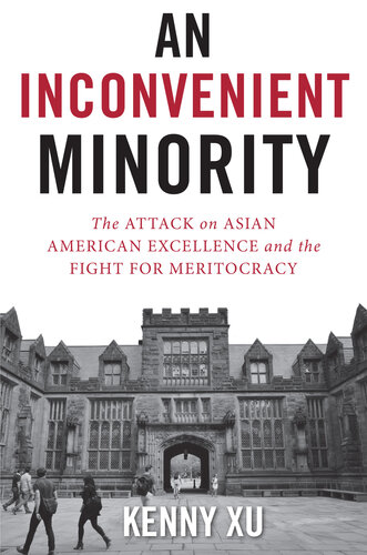 An Inconvenient Minority - The Attack on Asian American Excellence and the Fight for Meritocracy