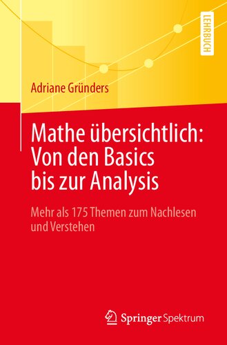 Mathe übersichtlich: Von den Basics bis zur Analysis: Mehr als 175 Themen zum Nachlesen und Verstehen