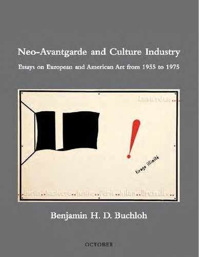 Neo-Avantgarde and Culture Industry: Essays on European and American Art from 1955 to 1975 (October Books)