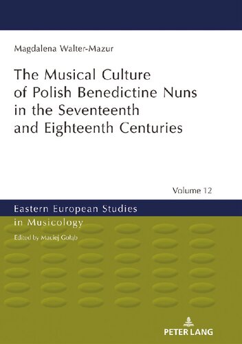 The Musical Culture of Polish Benedictine Nuns in the Seventeenth and Eighteenth Centuries