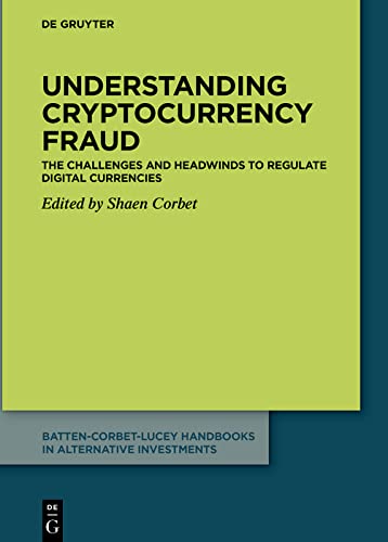 Understanding Cryptocurrency Fraud: The Challenges and Headwinds to Regulate Digital Currencies