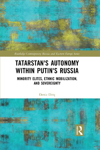 Tatarstan's Autonomy within Putin's Russia: Minority Elites, Ethnic Mobilization, and Sovereignty