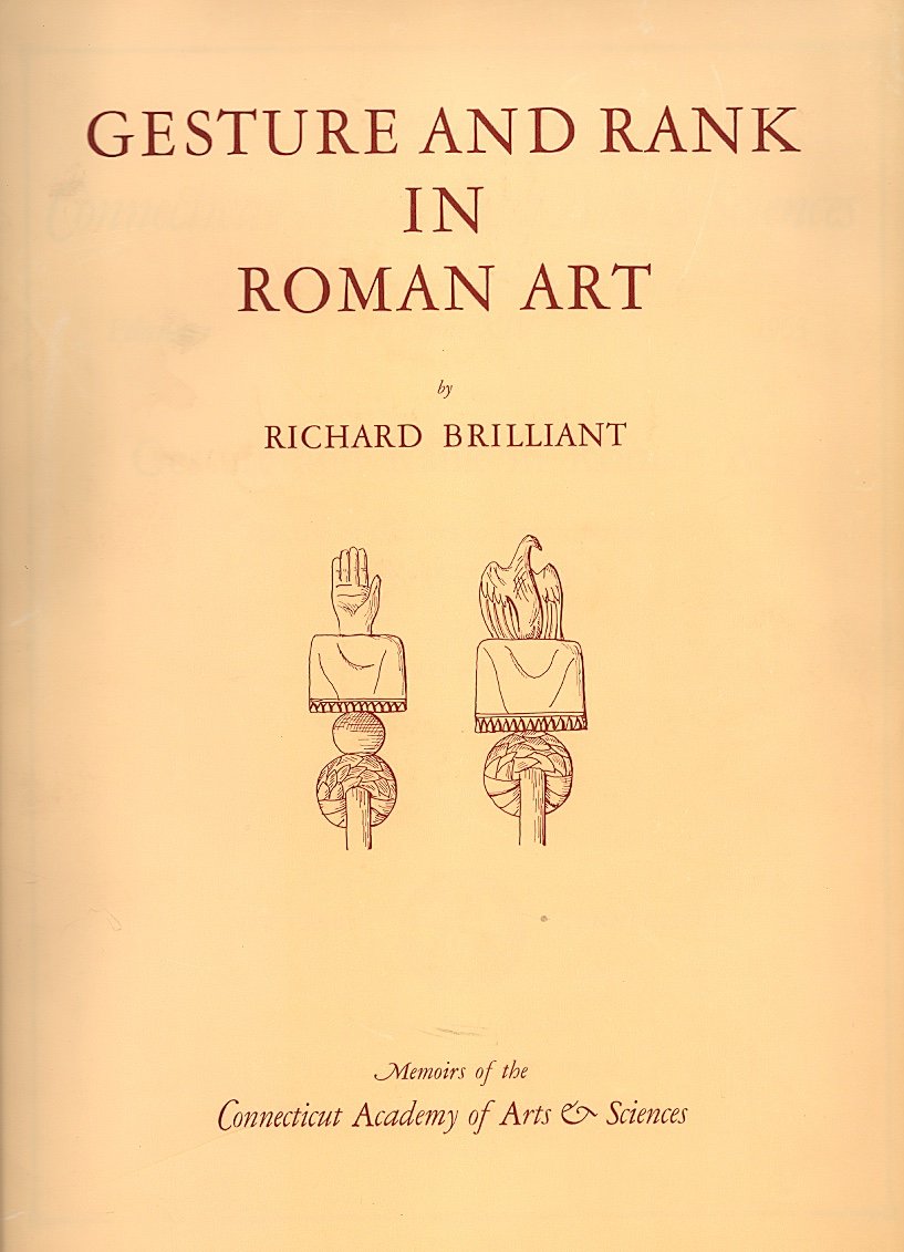 Gesture and Rank in Roman Art: The Use of Gestures to Denote Status in Roman Sculpture and Coinage