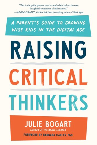 Raising Critical Thinkers - A Parent's Guide to Growing Wise Kids in the Digital Age