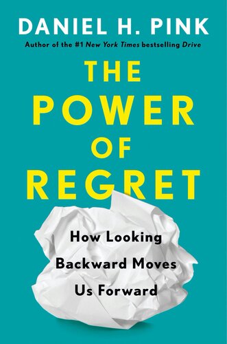 The Power of Regret - How Looking Backward Moves Us Forward