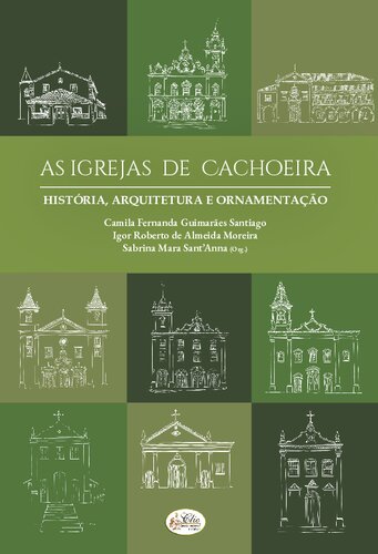 As igrejas de Cachoeira: História, arquitetura e ornamentação