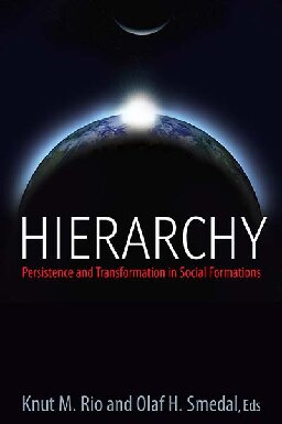 Hierarchy: Persistence and Transformation in Social Formations