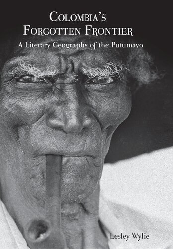 Colombia's Forgotten Frontier: A Literary Geography of the Putumayo