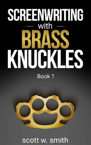 Screenwriting with Brass Knuckles : Book 1