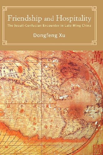 Friendship and Hospitality: The Jesuit-Confucian Encounter in Late Ming China