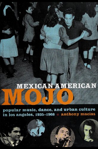 Mexican American Mojo: Popular music, dance, and urban culture in Los Angeles, 1935-1968