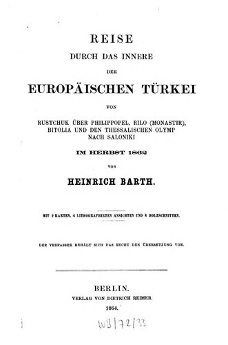 Reise durch das Innere der europäischen Türkei von Rustchuk über Philippopel, Rilo (Monastir), Bitolia und den Thessalischen Olymp nach Saloniki im Herbst 1862