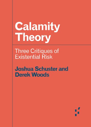 Calamity Theory: Three Critiques of Existential Risk