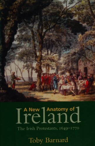 A New Anatomy of Ireland: The Irish Protestants, 1649-1770