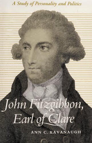 John Fitzgibbon, Earl of Clare: A Study in Personality and Politics (Legal history)