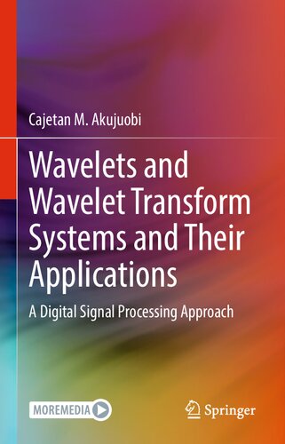 Wavelets and Wavelet Transform Systems and Their Applications - A Digital Signal Processing Approach