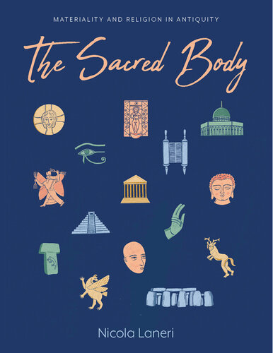 The Sacred Body: Materializing the Divine through Human Remains in Antiquity